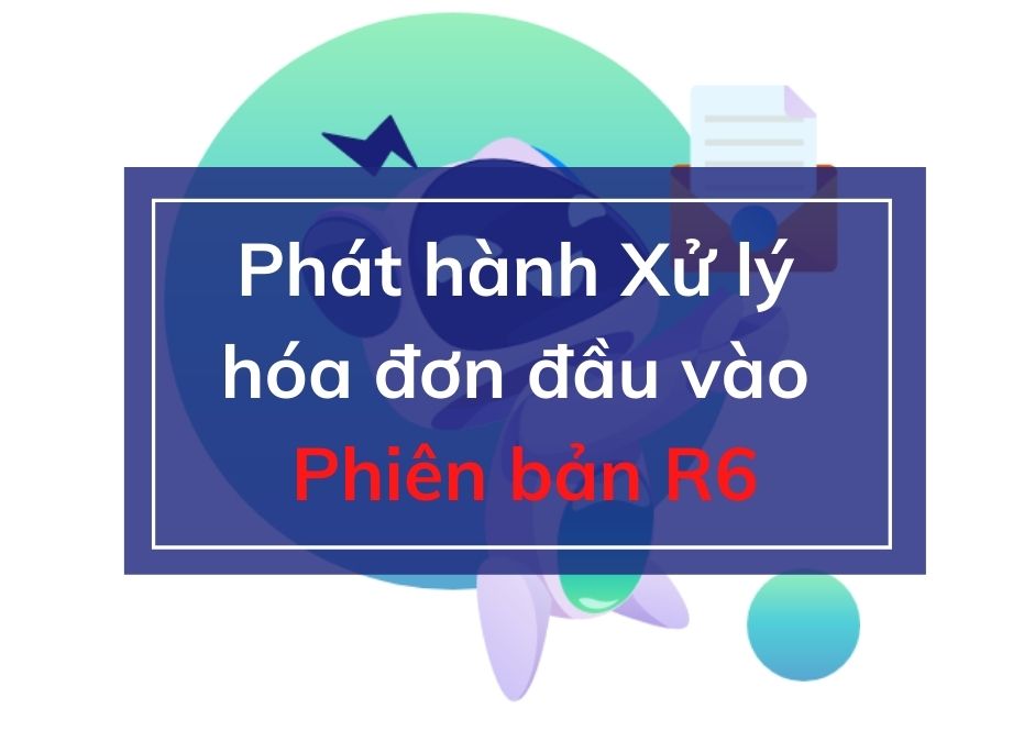 phat-hanh-xu-ly-hoa-don-dau-vao-phien-ban-r6