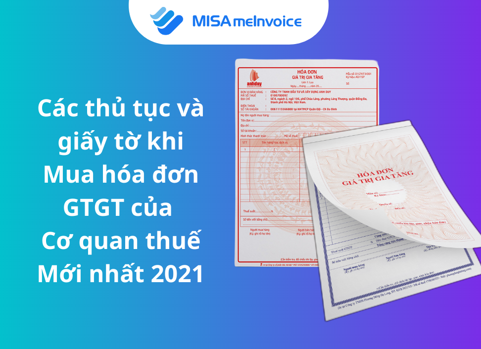 Các thủ tục và giấy tờ khi mua hóa đơn GTGT của cơ quan thuế mới nhất 2021