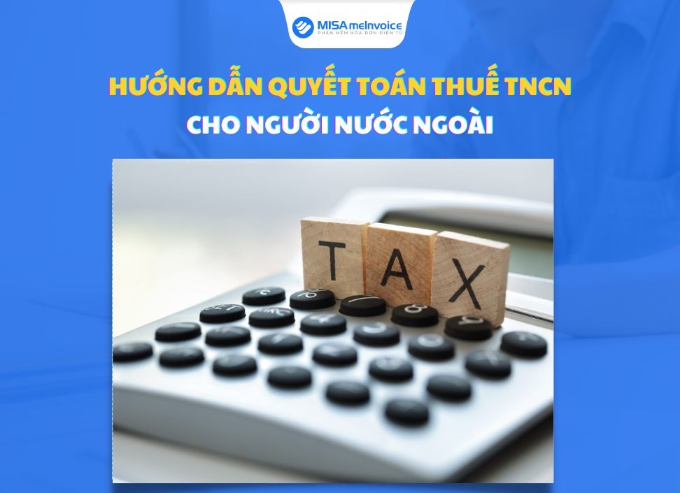 [Mới] Hướng dẫn quyết toán thuế TNCN cho người nước ngoài về nước